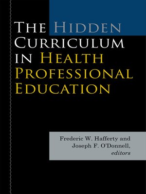 cover image of The Hidden Curriculum in Health Professional Education